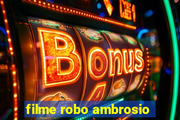 filme robo ambrosio